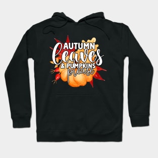 Autumn Leaves and Pumpkins Please Hoodie